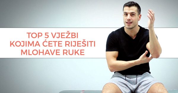 FT blog top 5 vjezbi kojima cete rijesiti mlohave ruke i ucvrstiti kriticna podrucja