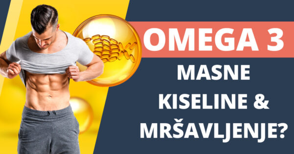 Omega 3 za mrsavljenje ili dobivanje tjelesne tezine