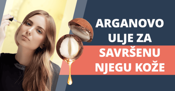 Arganovo ulje – obavezan sastojak za savrsenu njegu koze